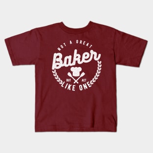 Not a Great Baker But Act Like One Kids T-Shirt